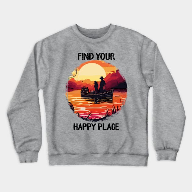 Find your happy place fishing Crewneck Sweatshirt by AdventureLife